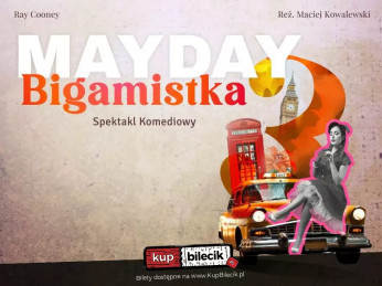 Częstochowa Wydarzenie Spektakl MAYDAY 3 - BIGAMISTKA