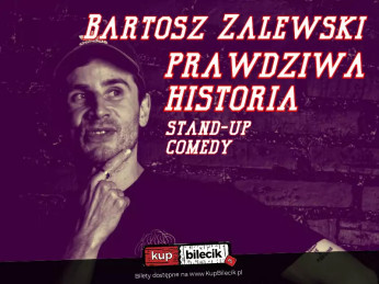 Częstochowa Wydarzenie Stand-up Stand-up / Częstochowa / Bartosz Zalewski - "Prawdziwa Historia"