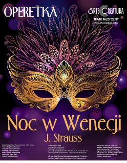 Częstochowa Wydarzenie Spektakl Noc w Wenecji operetka J. Straussa - Arte Creatura Teatr Muzyczny