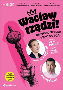 Częstochowa Wydarzenie Spektakl Wacław rządzi! Wielka sztuka tylko dla Pań