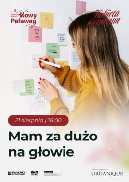 Kobieta w Centrum. Mam za dużo na głowie. Jak odzyskać więcej spokoju i przestrzeni dla siebie