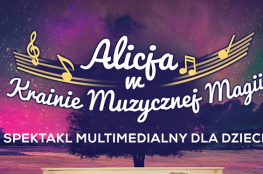 Częstochowa Wydarzenie Kulturalne Alicja w Krainie Muzycznej Magii