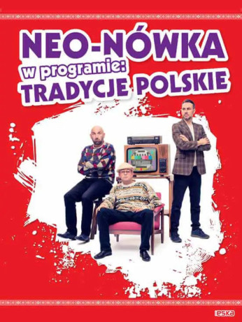 Częstochowa Wydarzenie Kabaret Kabaret Neo-Nówka - nowy program: "Tradycje Polskie"