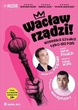 Częstochowa Wydarzenie Spektakl Wacław rządzi! Wielka sztuka tylko dla Pań